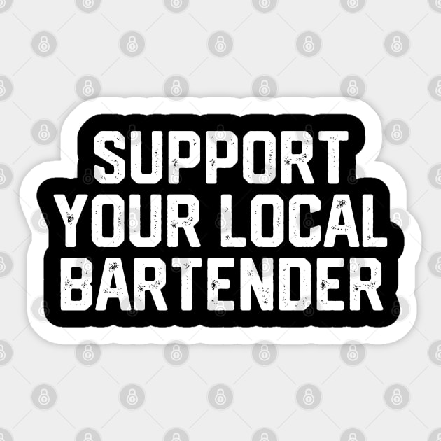 Support Your Local Bartender Sticker by Litehouse Tees